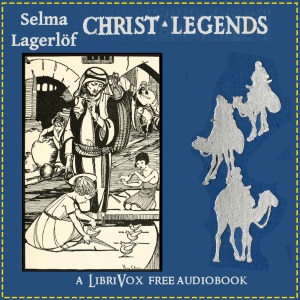 Christ Legends - Selma Lagerlöf - Free Audio Books Online Audiobooks in English