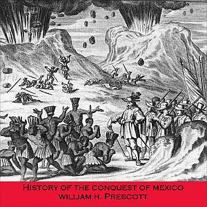 History of the Conquest of Mexico - William H. PRESCOTT - Free Audio Books Online Audiobooks in English