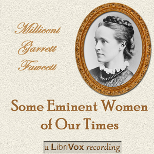 Some Eminent Women of our Times - Millicent Garrett FAWCETT - Free Audio Books Online Audiobooks in English
