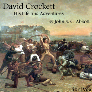 David Crockett: His Life and Adventures - John Stevens Cabot Abbott - Free Audio Books Online Audiobooks in English