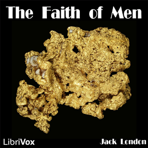 The Faith of Men - Jack London - Free Audio Books Online Audiobooks in English