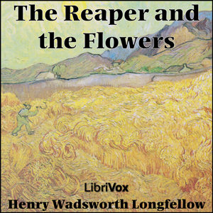 The Reaper And The Flowers - Henry Wadsworth Longfellow - Free Audio Books Online Audiobooks in English