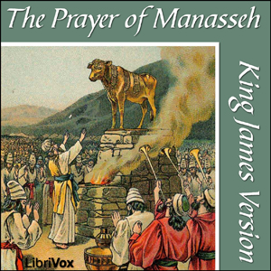 Bible (KJV) Apocrypha/Deuterocanon: Prayer of Manasseh - King James Version - Free Audio Books Online Audiobooks in English