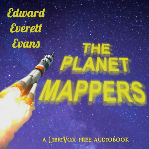 The Planet Mappers - Edward Everett EVANS - Free Audio Books Online Audiobooks in English