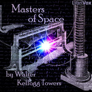 Masters of Space - Walter Kellogg Towers - Free Audio Books Online Audiobooks in English