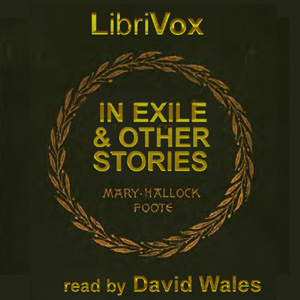In Exile and Other Stories - Mary Hallock FOOTE - Free Audio Books Online Audiobooks in English