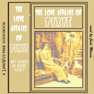 The Love Affairs of Pixie - Mrs. George de Horne Vaizey - Free Audio Books Online Audiobooks in English