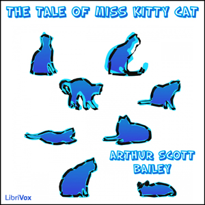 The Tale of Miss Kitty Cat - Arthur Scott Bailey - Free Audio Books Online Audiobooks in English