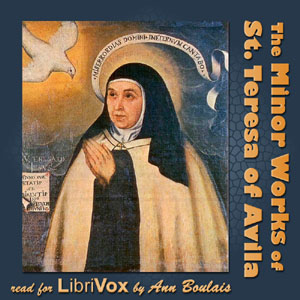 The Minor Works of St Teresa of Avila - Saint Teresa of Avila - Free Audio Books Online Audiobooks in English