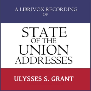 State of the Union Addresses by United States Presidents (1869 - 1876) - Ulysses S. Grant - Free Audio Books Online Audiobooks in English
