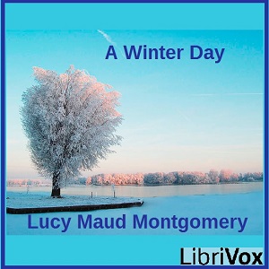A Winter Day - Lucy Maud Montgomery - Free Audio Books Online Audiobooks in English