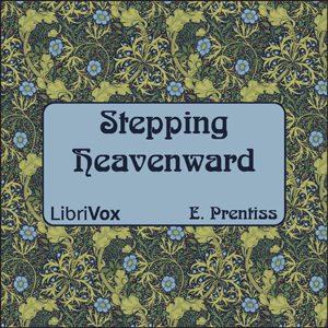 Stepping Heavenward - Elizabeth Prentiss - Free Audio Books Online Audiobooks in English