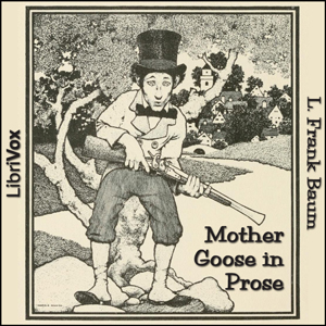 Mother Goose in Prose (Version 2) - L. Frank Baum - Free Audio Books Online Audiobooks in English