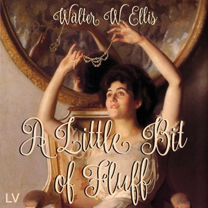 A Little Bit of Fluff - Walter W. ELLIS - Free Audio Books Online Audiobooks in English