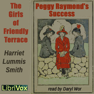 The Girls of Friendly Terrace (or  Peggy Raymond's Success) - Harriet Lummis SMITH - Free Audio Books Online Audiobooks in English
