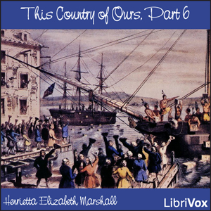 This Country of Ours, Part 6 - Henrietta Elizabeth Marshall - Free Audio Books Online Audiobooks in English