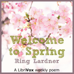 Welcome to Spring - Ring Lardner - Free Audio Books Online Audiobooks in English