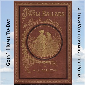 Goin' Home To-Day - Will Carleton - Free Audio Books Online Audiobooks in English
