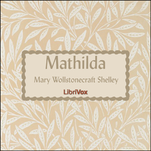 Mathilda - Mary Wollstonecraft Shelley - Free Audio Books Online Audiobooks in English