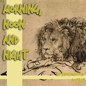 Morning, Noon and Night - James Weldon Johnson - Free Audio Books Online Audiobooks in English