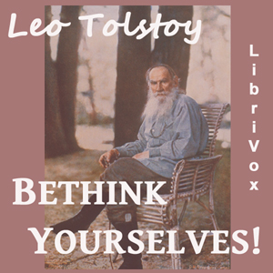 Bethink Yourselves! - Leo Tolstoy - Free Audio Books Online Audiobooks in English