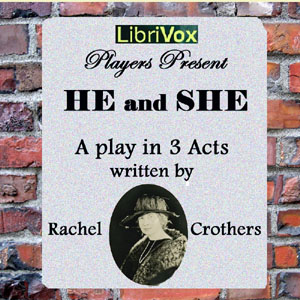 He and She - Rachel CROTHERS - Free Audio Books Online Audiobooks in English