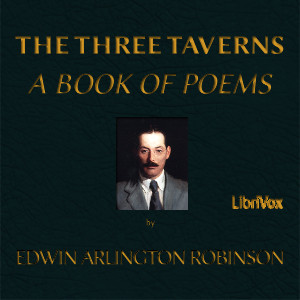 The Three Taverns: A Book of Poems - Edwin Arlington ROBINSON - Free Audio Books Online Audiobooks in English