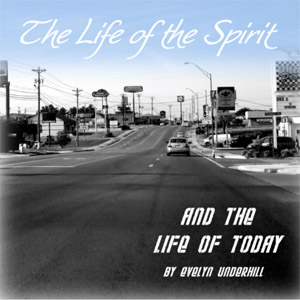 The Life of the Spirit and the Life of Today - Evelyn UNDERHILL - Free Audio Books Online Audiobooks in English
