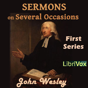 Sermons on Several Occasions, First Series - John WESLEY - Free Audio Books Online Audiobooks in English