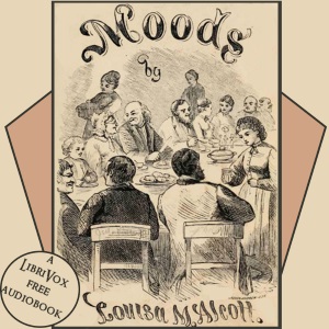 Moods - Louisa May Alcott - Free Audio Books Online Audiobooks in English