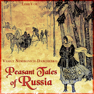 Peasant Tales of Russia - Vasily NEMIROVICH-DANCHENKO - Free Audio Books Online Audiobooks in English