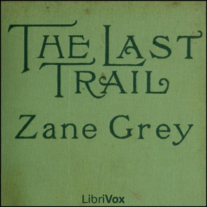 The Last Trail - Zane Grey - Free Audio Books Online Audiobooks in English