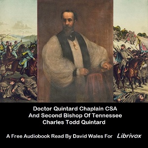 Doctor Quintard, Chaplain C.S.A. And Second Bishop Of Tennessee Being His Story Of The War (1861-1865) - Charles Todd QUINTARD - Free Audio Books Online Audiobooks in English