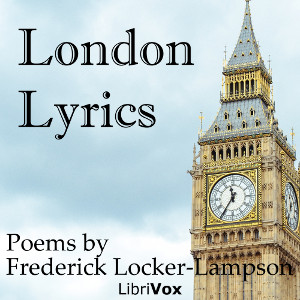 London Lyrics - Frederick Locker-Lampson - Free Audio Books Online Audiobooks in English