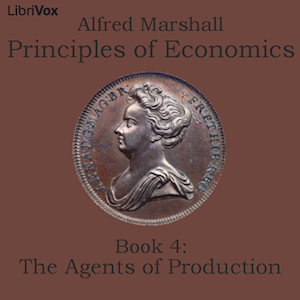 Principles of Economics, Book 4: The Agents of Production - Alfred Marshall - Free Audio Books Online Audiobooks in English