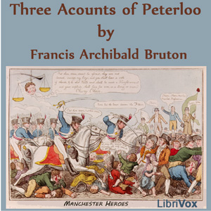 Three Accounts of Peterloo - Francis Archibald Bruton - Free Audio Books Online Audiobooks in English