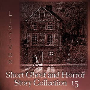 Short Ghost and Horror Collection 015 - Various - Free Audio Books Online Audiobooks in English