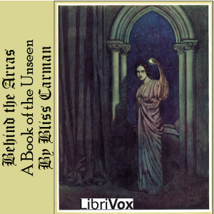 Behind the Arras: A Book of the Unseen - Bliss Carman - Free Audio Books Online Audiobooks in English