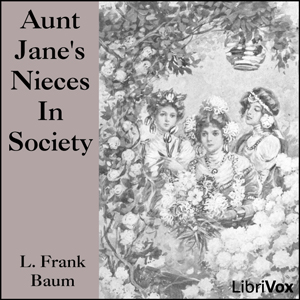 Aunt Jane's Nieces In Society - L. Frank Baum - Free Audio Books Online Audiobooks in English
