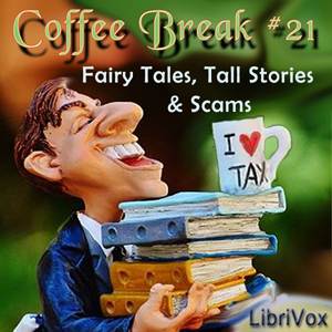 Coffee Break Collection 21 -- Fairy Tales, Tall Stories and Scams - Various - Free Audio Books Online Audiobooks in English