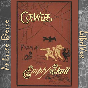 Cobwebs from an Empty Skull - Ambrose Bierce - Free Audio Books Online Audiobooks in English