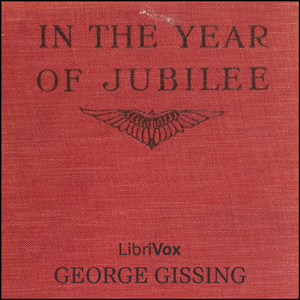 In the Year of Jubilee - George Gissing - Free Audio Books Online Audiobooks in English