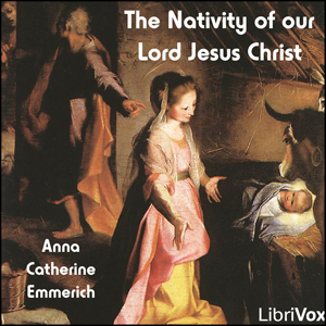 The Nativity of our Lord Jesus Christ - Anne Catherine EMMERICH - Free Audio Books Online Audiobooks in English