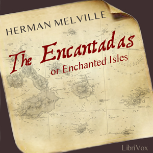 The Encantadas or Enchanted Isles - Herman Melville - Free Audio Books Online Audiobooks in English