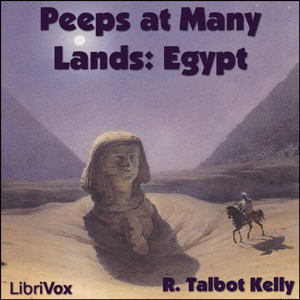 Peeps at Many Lands: Egypt - R. Talbot KELLY - Free Audio Books Online Audiobooks in English