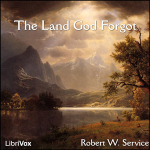 The Land God Forgot - Robert W. Service - Free Audio Books Online Audiobooks in English