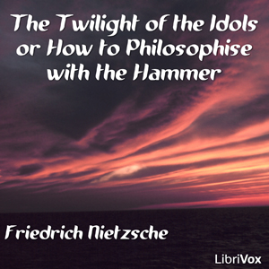 The Twilight of the Idols - Friedrich Nietzsche - Free Audio Books Online Audiobooks in English