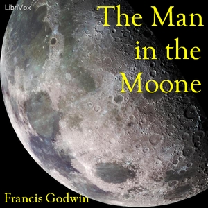 The Man in the Moone - Francis GODWIN - Free Audio Books Online Audiobooks in English