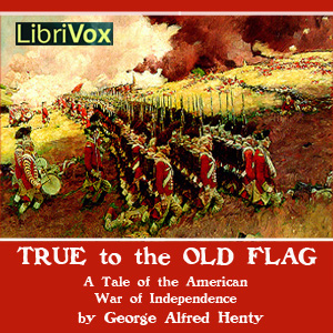 True to the Old Flag - G. A. Henty - Free Audio Books Online Audiobooks in English