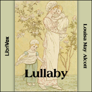 Lullaby - Louisa May Alcott - Free Audio Books Online Audiobooks in English